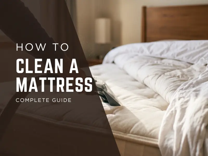 How to Clean a Mattress (Without Losing Your Mind Over It) 1 Clean a Mattress complete guide