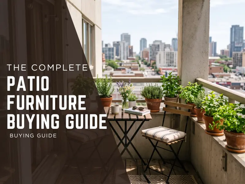 The Complete Patio Furniture Buying Guide: What Actually Matters Before You Buy 1 The Complete Patio Furniture Buying Guide